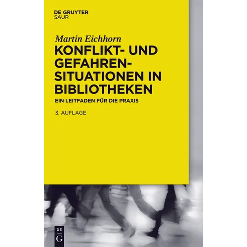 Konflikt- Und Gefahrensituationen in Bibliotheken: Ein Leitfaden Für Die PRAXIS