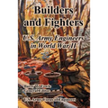 Builders and Fighters: U.S. Army Engineers in World War II