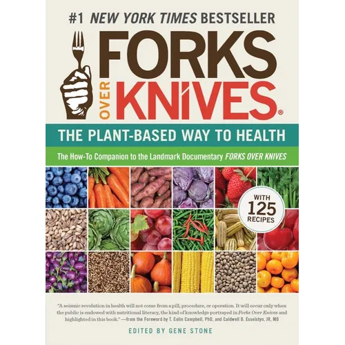 Forks Over Knives: The Plant-Based Way to Health, the #1 New York Times Bestseller