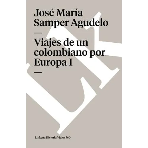Viajes de un colombiano por Europa: Tomo I