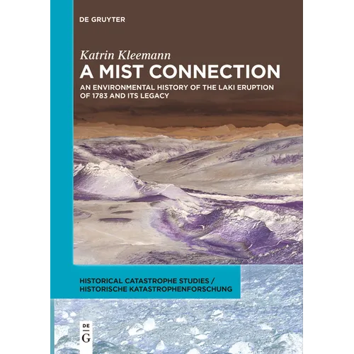 A Mist Connection: An Environmental History of the Laki Eruption of 1783 and Its Legacy