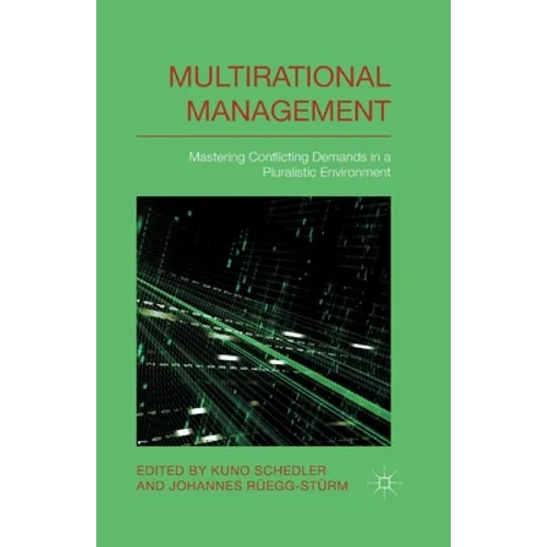 Multi-Rational Management: Mastering Conflicting Demands in a Pluralistic Environment