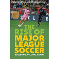 The Rise of Major League Soccer: Building a Global Giant