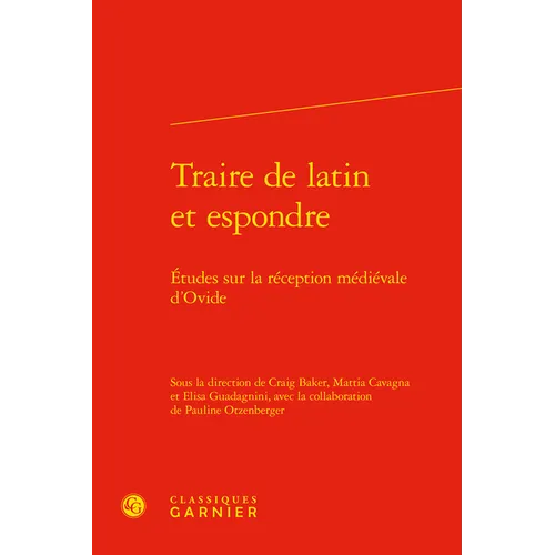 Traire de Latin Et Espondre: Etudes Sur La Reception Medievale d'Ovide