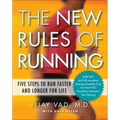 The New Rules of Running: Five Steps to Run Faster and Longer for Life