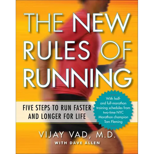 The New Rules of Running: Five Steps to Run Faster and Longer for Life