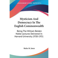 Mysticism And Democracy In The English Commonwealth: Being The William Belden Noble Lectures Delivered In Harvard University 1930-1931