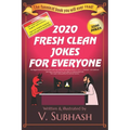 2020 Fresh Clean Jokes For Everyone: The biggest book of original jokes with over 3000 kid-safe jokes and no 彡 or (‿ˠ‿) humour