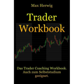 TraderWorkbook: Das Trader Coaching Workbook. Auch zum Selbststudium geeignet.