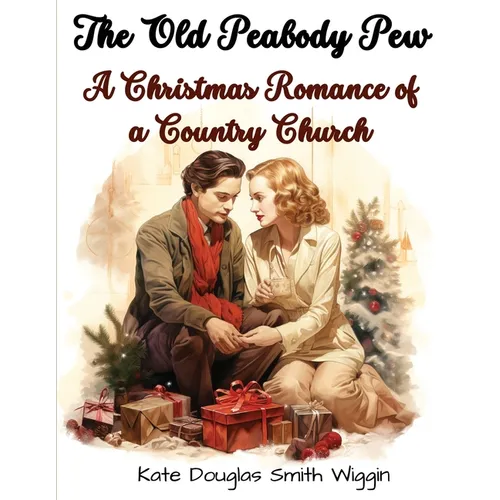 The Old Peabody Pew: A Christmas Romance of a Country Church