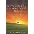 Las 7 claves de la abundancia y el éxito: Tu camino hacia la felicidad