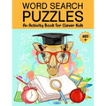 Word Search Puzzles: An Activity Book For Clever Kids Ages 6+: Fun Word Search Puzzles For Kids Ages 6 and up, 4-8, 6-8, 5-10, 8-10, Kids Activity Boo