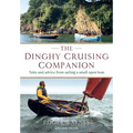 The Dinghy Cruising Companion 2nd Edition: Tales and Advice from Sailing a Small Open Boat