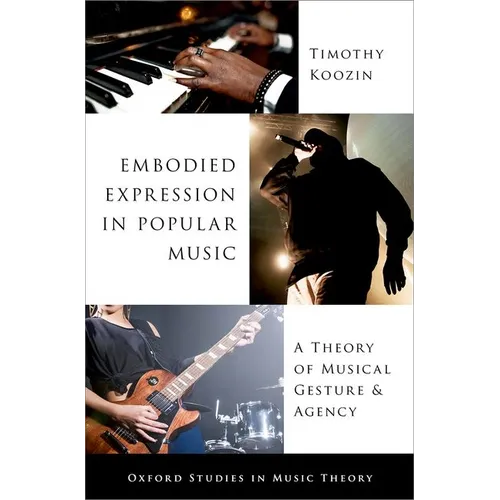 Embodied Expression in Popular Music: A Theory of Musical Gesture and Agency