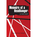 Memoirs of a Headbanger: A Rock Novel