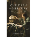 Children of Mercury: The Lives of the Painters