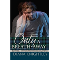 Only a Breath Away