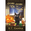 Double, Double, Toil and Truffle: Bewitched By Chocolate Mysteries - Book 6