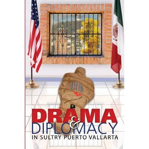 Drama & Diplomacy: In Sultry Puerto Vallarta