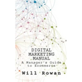 Digital Marketing Manual: Jargon free guides to online sales