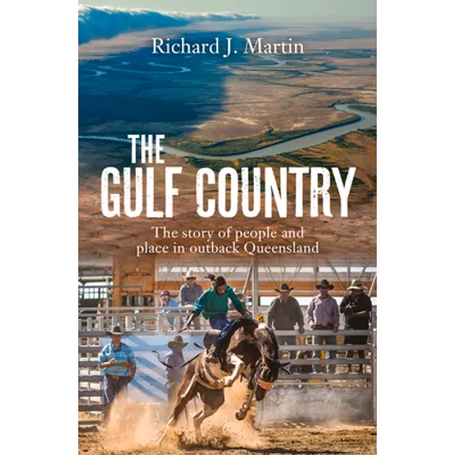 The Gulf Country: The Story of People and Place in Outback Queensland
