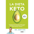 La Dieta Keto: Tu Plan de 30 Días Para Perder Peso, Equilibrar Tus Hormonas Y Revertir Padecimientos Crónicos