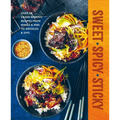Sweet Spicy Sticky: Over 60 Crave-Worthy Recipes from Wings & Ribs to Drizzles & Dips