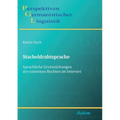 Stacheldrahtsprache: Sprachliche Grenzziehungen der extremen Rechten im Internet.