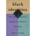 Black Identities: West Indian Immigrant Dreams and American Realities
