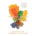 Reconciliation: The Archbishop of Canterbury's Lent Book 2019