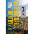 Contaminated Country: Nuclear Colonialism and Aboriginal Resistance in Australia
