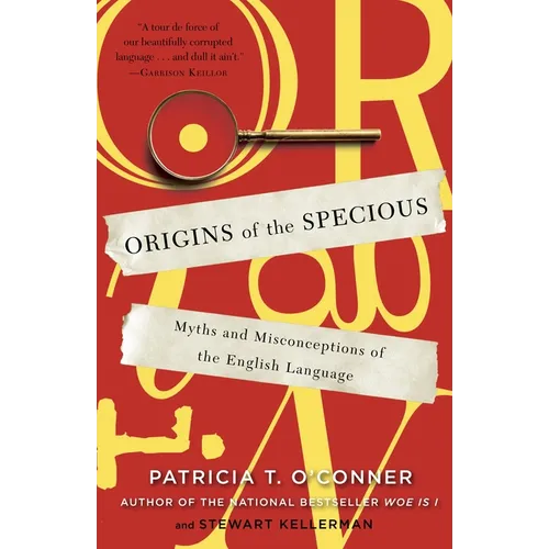 Origins of the Specious: Myths and Misconceptions of the English Language