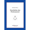 Geschichte der Freimaurerei: Ein Beitrag zur Kultur- und Literatur-Geschichte des 18. Jahrhunderts