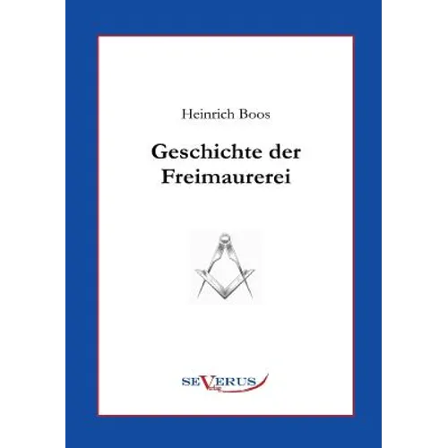 Geschichte der Freimaurerei: Ein Beitrag zur Kultur- und Literatur-Geschichte des 18. Jahrhunderts