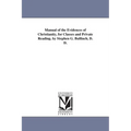 Manual of the Evidences of Christianity, for Classes and Private Reading. by Stephen G. Bulfinch, D. D.