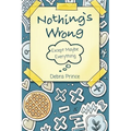 Nothing's Wrong: Except Maybe Everything