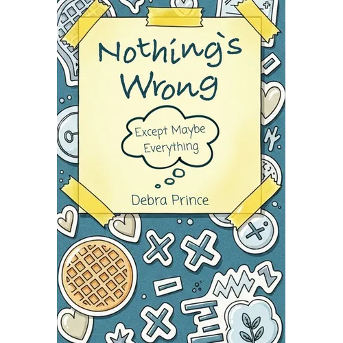Nothing's Wrong: Except Maybe Everything