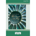 Thumbprint in the Clay: Divine Marks of Beauty, Order and Grace (16pt Large Print Edition)
