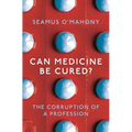 Can Medicine Be Cured?: The Corruption of a Profession