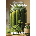 In a Pickle: A Wisconsin Novel of Community, Compromise, and Courage