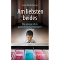 Am Liebsten Beides: Wie Gelange Ich Zu Passenden Entscheidungen?