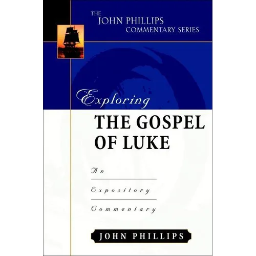 Exploring the Gospel of Luke: An Expository Commentary