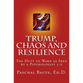 Trump Chaos and Resilience: The Duty to Warn as Seen By a Psychologist 5.0
