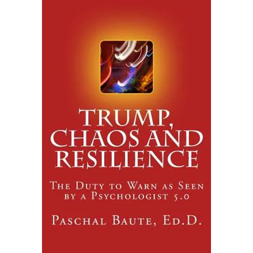 Trump Chaos and Resilience: The Duty to Warn as Seen By a Psychologist 5.0