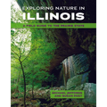 Exploring Nature in Illinois: A Field Guide to the Prairie State