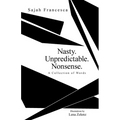 Nasty. Unpredictable. Nonsense.: A Collection of Words