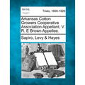 Arkansas Cotton Growers Cooperative Association Appellant, V. R. E Brown Appellee.