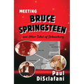 Meeting Bruce Springsteen ... and Other Tales of Debauchery