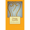 Energy Symbols: A New dawn of Energetic Symbols & Angelic Sigils For Every Day Use & Purpose