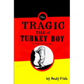 The Tragic Tale of Turkey Boy; An American Love Story